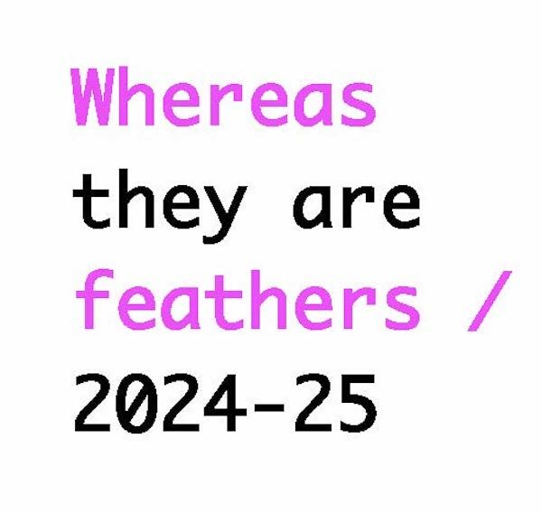 Whereas they are feathers